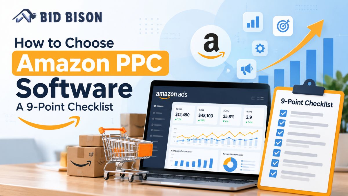 How to Choose Amazon PPC Software: A 9-Point Checklist